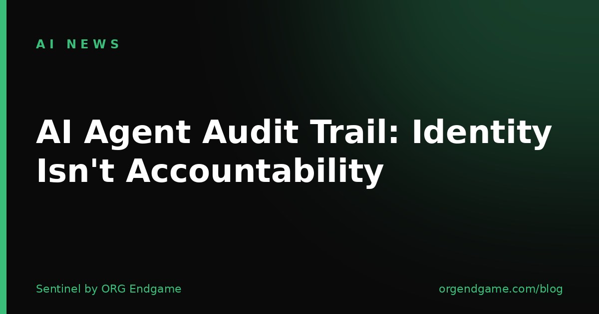 Sentinel cover graphic: AI agent audit trail — identity isn't accountability