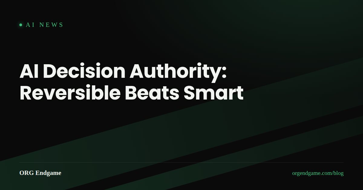 Sentinel cover graphic: AI Decision Authority: Reversible Beats Smart