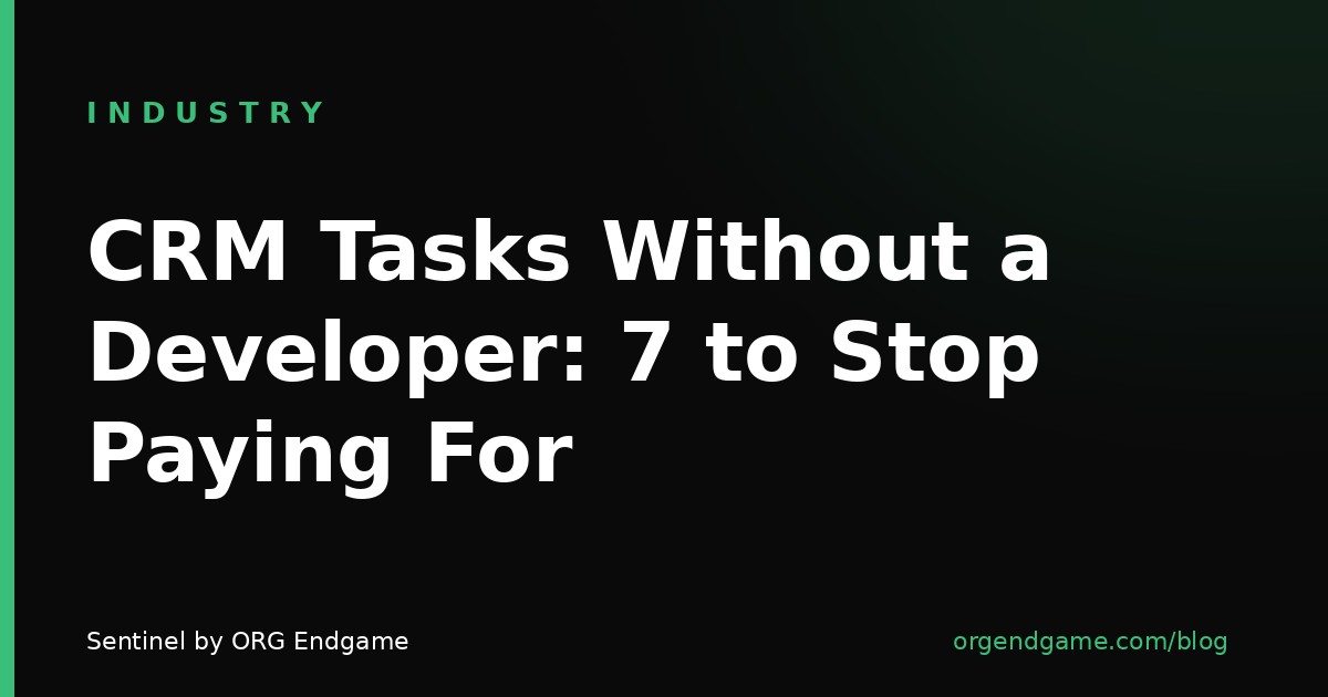 Sentinel cover graphic: CRM Tasks Without a Developer — 7 to Stop Paying For