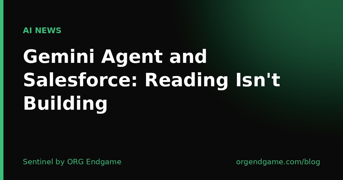 Dark graphic with green accent and the title Gemini Agent and Salesforce: Reading Isn't Building