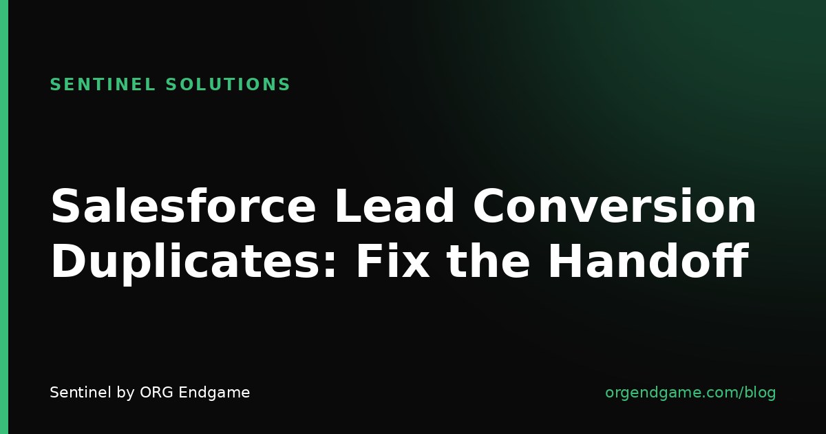 Sentinel cover graphic: Salesforce Lead Conversion Duplicates: Fix the Handoff